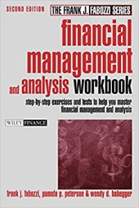 Financial management and analysis workbook : step by step exercises and test to help you master financial management and analysis