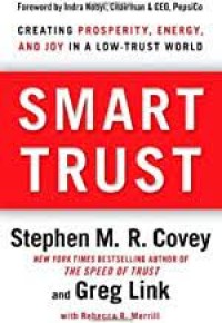 Smart trust : creating prosperity, energy, and joy in a low-trust world