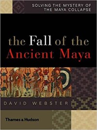 Image of The fall of the ancient maya : Solving the mystery of the maya collapse