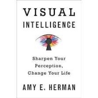 Visual Intelegence : sharpen your perception, change your life